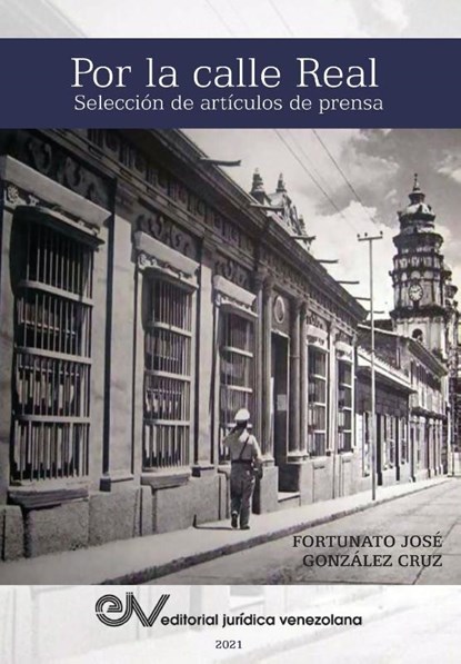 POR LA CALLE REAL. Seleccion de articulos de prensa, Fortunato Gonzalez Cruz - Paperback - 9781638215837
