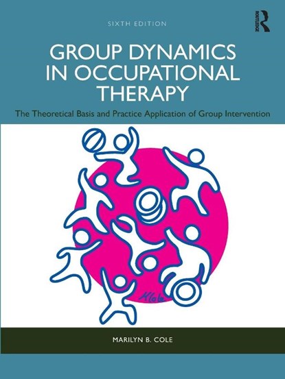 Group Dynamics in Occupational Therapy, Marilyn B. Cole - Paperback - 9781638221524