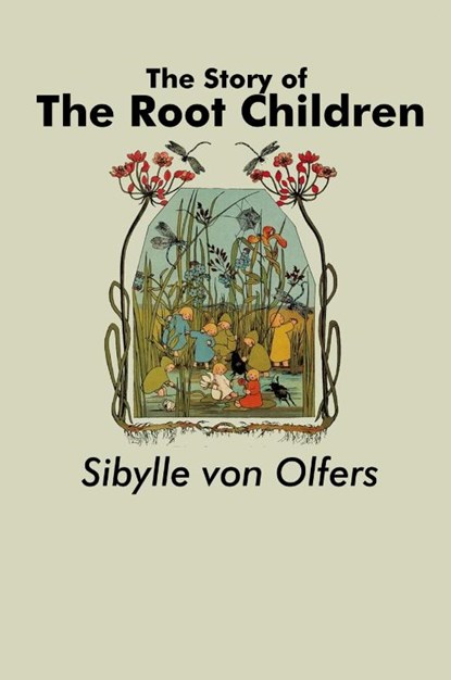 The Story of the Root Children, Sibylle Von Olfers - Paperback - 9781638230304
