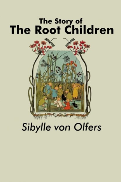 The Story of the Root Children, Sibylle Von Olfers - Paperback - 9781638230304