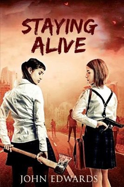 Staying Alive, EDWARDS,  John - Paperback - 9781638230496