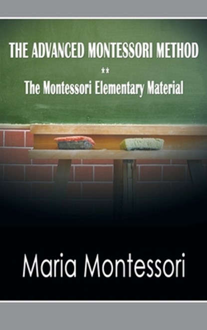 The Advanced Montessori Method - The Montessori Elementary Material, Montessori Maria Montessori - Gebonden - 9781638231202