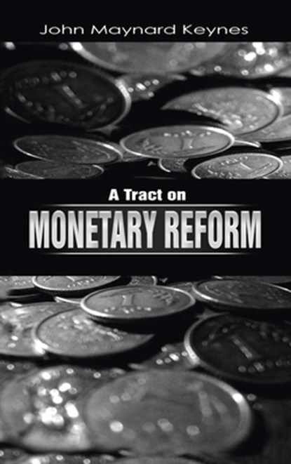 A Tract on Monetary Reform, John Maynard Keynes - Gebonden - 9781638231554