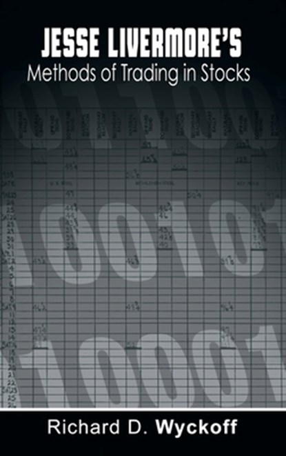 Jesse Livermore's Methods of Trading in Stocks, Richard D Wyckoff ; Jesse Livermore - Gebonden - 9781638231837