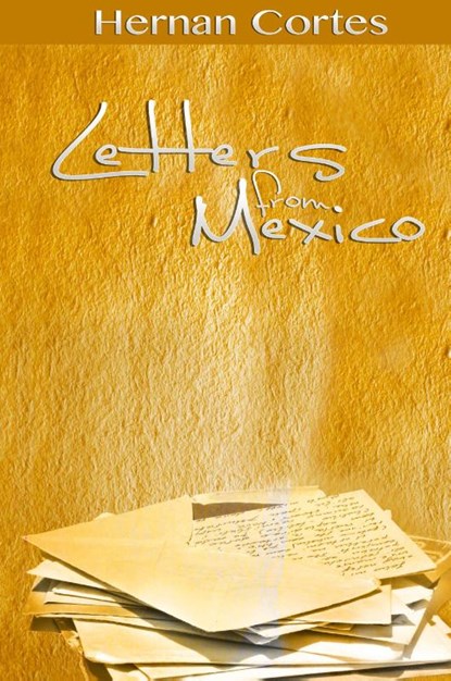 Letters from Mexico, Hernan Cortes - Gebonden - 9781638231974