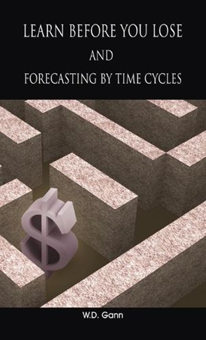 Learn before you lose AND forecasting by time cycles, W D Gann - Gebonden - 9781638232155