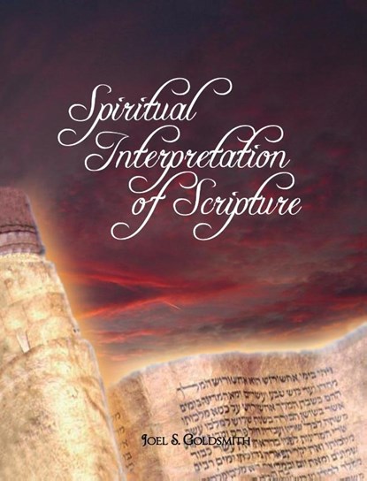 Spiritual Interpretation of Scripture, Joel S Goldsmith ; Goldsmith Joel Goldsmith ; Joel Goldsmith - Gebonden - 9781638232278