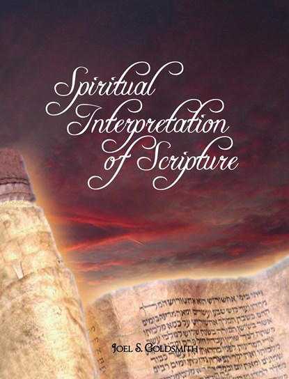 Spiritual Interpretation of Scripture, Joel S Goldsmith ; Goldsmith Joel Goldsmith ; Joel Goldsmith - Gebonden - 9781638232278