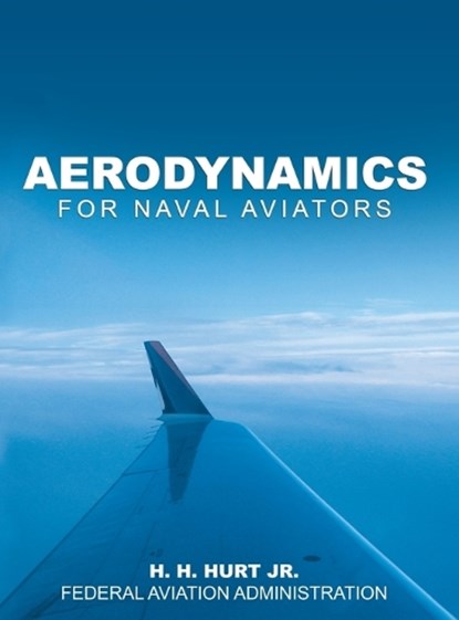 Aerodynamics for Naval Aviators, H H Hurt ; Federal Aviation Administration (FAA) - Gebonden - 9781638232544
