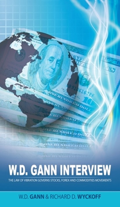 W.D. Gann Interview by Richard D. Wyckoff, W D Gann ; Richard D Wyckoff - Gebonden - 9781638232636