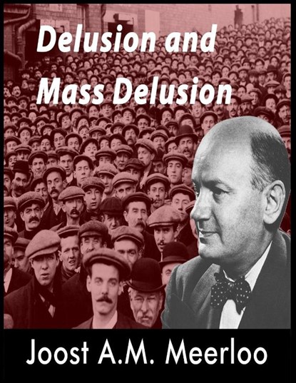 Delusion and Mass Delusion, Joost A M Meerloo - Paperback - 9781638233329