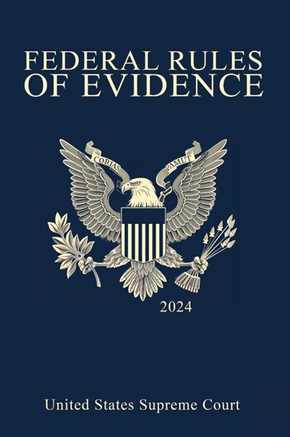 Federal Rules of Evidence; 2024 Edition, United States Supreme Court - Paperback - 9781638233619