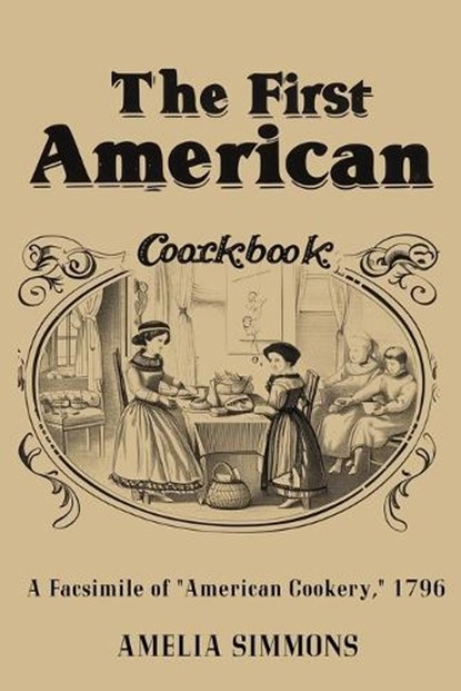 The First American Cookbook, Amelia Simmons - Paperback - 9781638233756