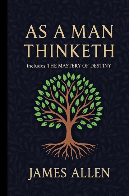As a Man Thinketh - The Original 1902 Classic (includes The Mastery of Destiny) (Reader's Library Classics), James Allen - Gebonden - 9781638233800