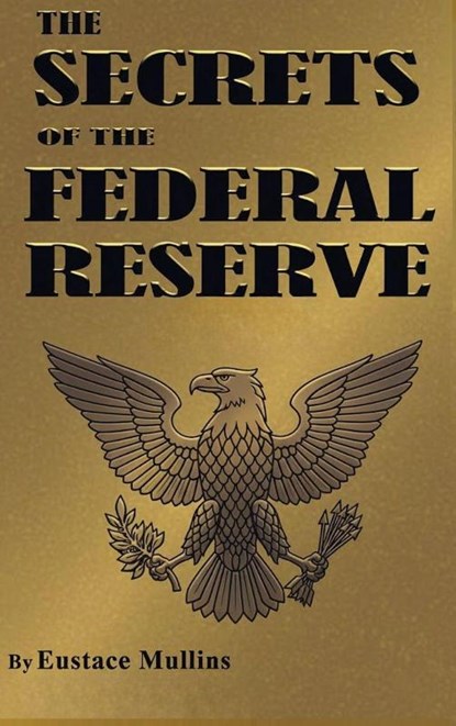 The Secrets of the Federal Reserve, Eustace Mullins - Gebonden - 9781638233923
