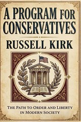 A Program for Conservatives - Russell Kirk - 9781638234050