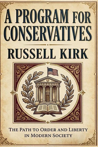 A Program for Conservatives, Russell Kirk - Paperback - 9781638234050