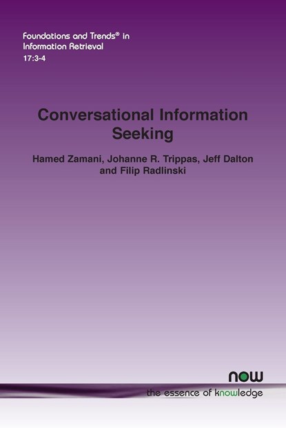 Conversational Information Seeking, Hamed Zamani ;  Johanne R. Trippas ;  Jeff Dalton - Paperback - 9781638282006