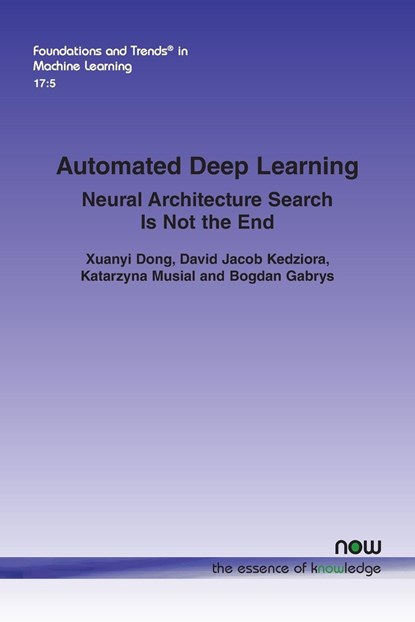 Automated Deep Learning, Xuanyi Dong ;  David Jacob Kedziora ;  Katarzyna Musial - Paperback - 9781638283188