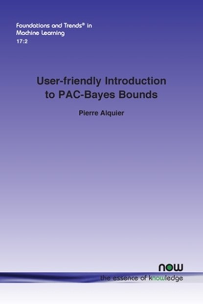 User-friendly Introduction to PAC-Bayes Bounds, Pierre Alquier - Paperback - 9781638283263