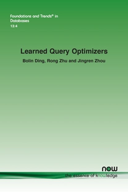 Learned Query Optimizers, Bolin Ding ; Jingren Zhou ; Rong Zhu - Paperback - 9781638283829