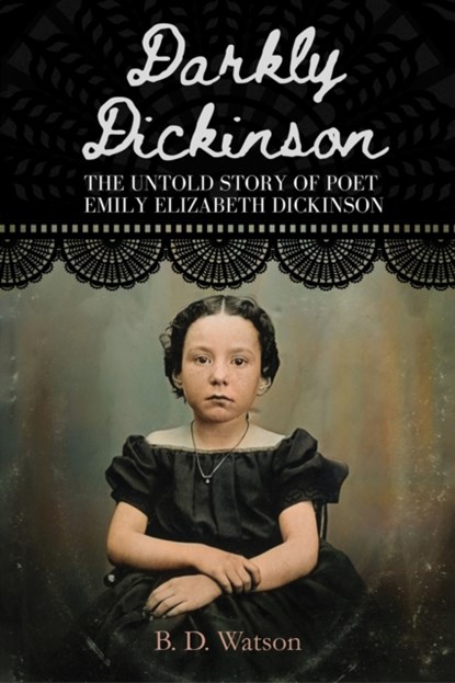 Darkly Dickinson, B D Watson - Paperback - 9781638290605