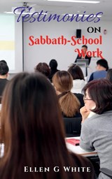 Testimonies on Sabbath School Work - Ellen G - 9781638322610