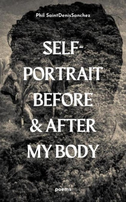 self-portrait before & after my body, Phil SaintDenisSanchez - Paperback - 9781638342038