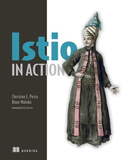 Istio in Action, Christian E. Posta ; Rinor Maloku - Ebook - 9781638350354