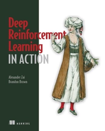 Deep Reinforcement Learning in Action, Brandon Brown ; Alexander Zai - Ebook - 9781638350507