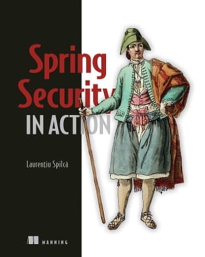 Spring Security in Action, Laurentiu Spilca - Ebook - 9781638350743