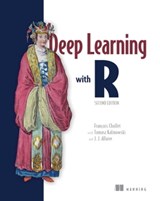 Deep Learning with R, Second Edition - Francois Chollet ; Tomasz Kalinowski ; J. J. Allaire - 9781638350781