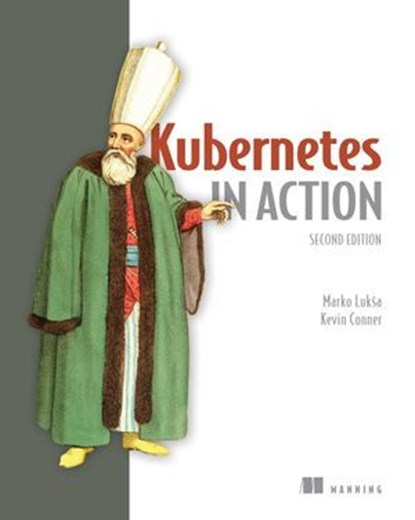 Kubernetes in Action, Second Edition, Marko Lukša ; Kevin Conner - Ebook - 9781638350828