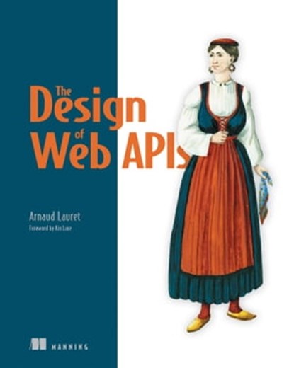 The Design of Web APIs, Arnaud Lauret - Ebook - 9781638351191