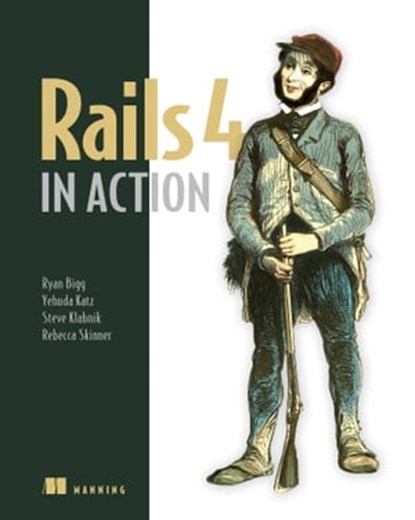 Rails 4 in Action, Rebecca Skinner ; Yehuda Katz ; Ryan Bigg ; Stephen Klabnik - Ebook - 9781638351696