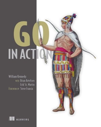 Go in Action, Erik St. Martin ; William Kennedy ; Brian Ketelsen - Ebook - 9781638352020