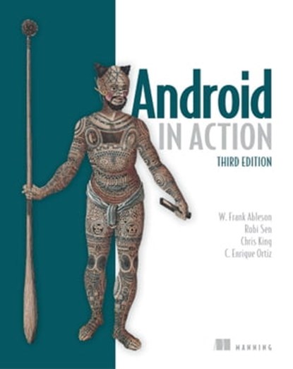 Android in Action, Frank Ableson ; Chris King ; C. Enrique Ortiz - Ebook - 9781638352761