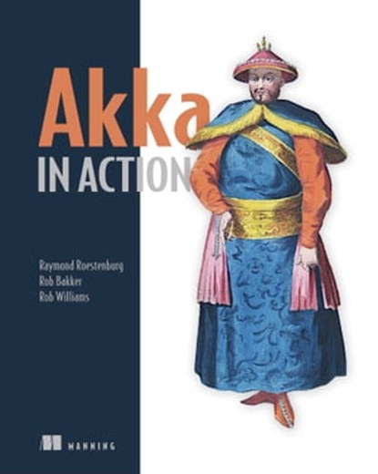 Akka in Action, Raymond Roestenburg ; Rob Williams ; Robertus Bakker - Ebook - 9781638352938