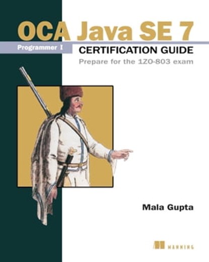 OCA Java SE 7 Programmer I Certification Guide, Mala Gupta - Ebook - 9781638352952