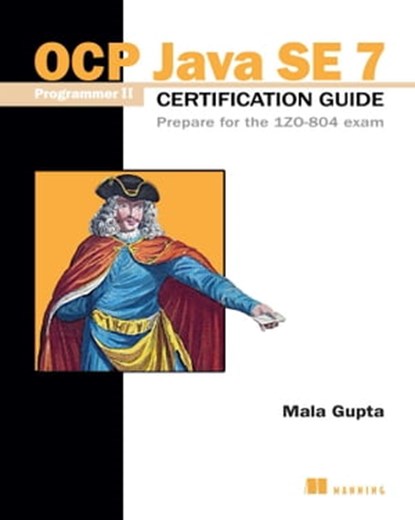 OCP Java SE 7 Programmer II Certification Guide, Mala Gupta - Ebook - 9781638353102