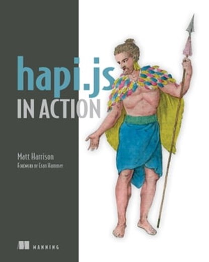 hapi.js in Action, Matt Harrison - Ebook - 9781638353461