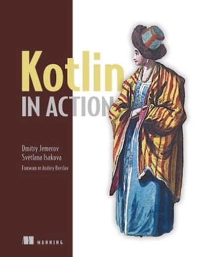 Kotlin in Action, Dmitry Jemerov ; Svetlana Isakova - Ebook - 9781638353690
