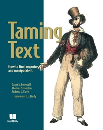 Taming Text, Grant Ingersoll ; Thomas S. Morton ; Drew Farris - Ebook - 9781638353867