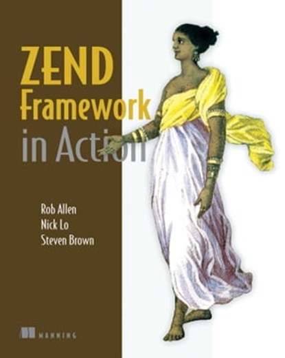 Zend Framework in Action, Steven K. J. Brown ; Nick Lo ; Rob Allen - Ebook - 9781638355144
