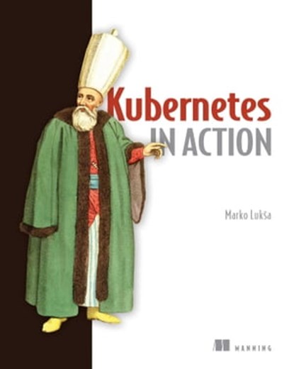 Kubernetes in Action, Marko Luksa ; Kevin Conner - Ebook - 9781638355342