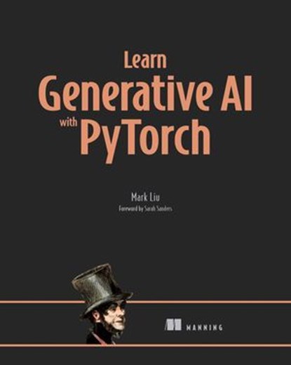 Learn Generative AI with PyTorch, Mark Liu - Ebook - 9781638356134