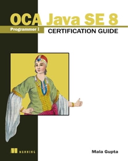 OCA Java SE 8 Programmer I Certification Guide, Mala Gupta - Ebook - 9781638356639