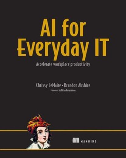 AI for Everyday IT, Chrissy LeMaire ; Brandon Abshire - Ebook - 9781638357520