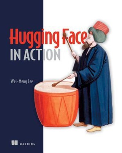 Hugging Face in Action, Wei-Meng Lee - Ebook - 9781638357971