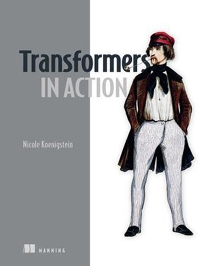 Transformers in Action, Nicole Koenigstein - Ebook - 9781638358015